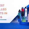 10 Best Prefilled Pod Kits in 2026