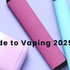 Begginer's Guide to Vaping 2025