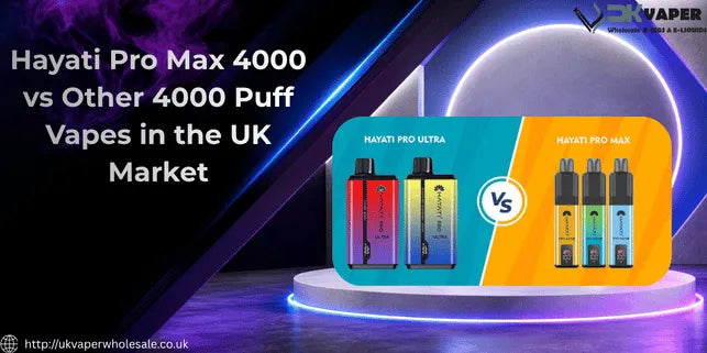 Hayati Pro Max 4000 vs Other 4000 Puff Vapes in the UK Market