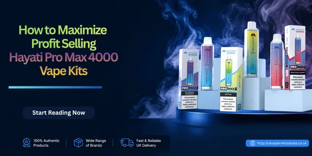 How to Maximize Profit Selling Hayati Pro Max 4000 Vape Kits