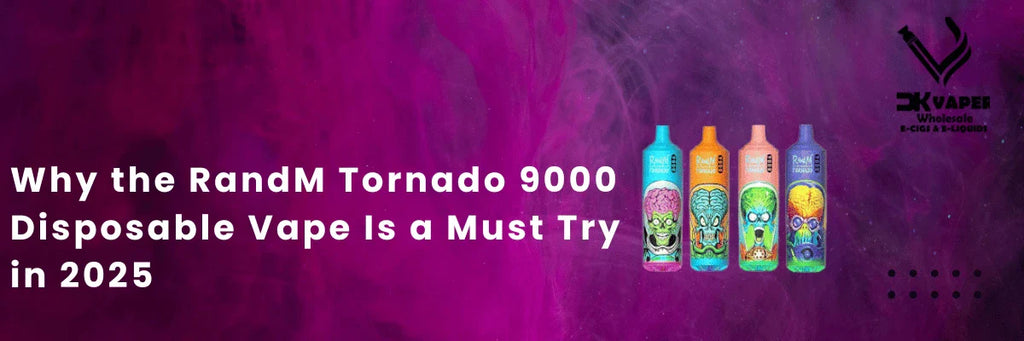 Why the RandM Tornado 9000 Disposable Vape Is a Must Try in 2025