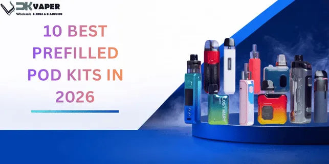 10 Best Prefilled Pod Kits in 2026
