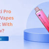 Are Hayati Pro Max 4000 Vapes Compliant With UK Law?