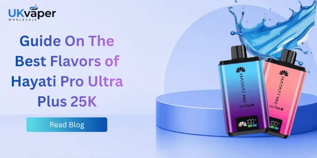 Guide On The Best Flavors of Hayati Pro Ultra Plus 25K