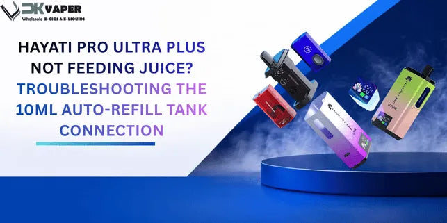 Hayati Pro Ultra Plus Not Feeding Juice? Troubleshooting the 10ml Auto-Refill Tank Connection