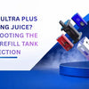 Hayati Pro Ultra Plus Not Feeding Juice? Troubleshooting the 10ml Auto-Refill Tank Connection