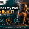 Why Does My Pod Taste Burnt? Causes and Easy Fixes